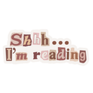 Shhh...I'm Reading