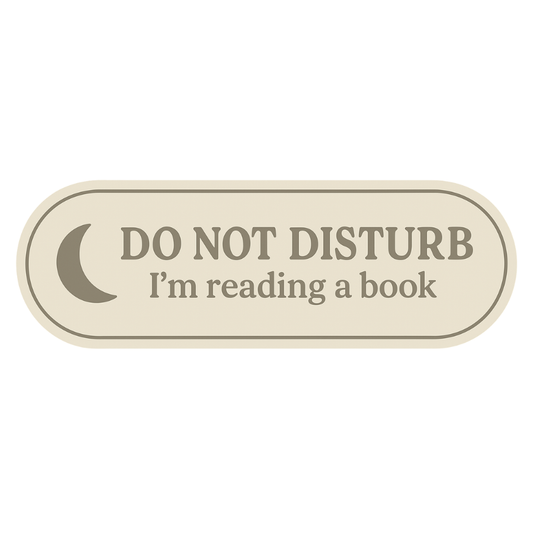 Do Not Disturb- I'm Reading a Book