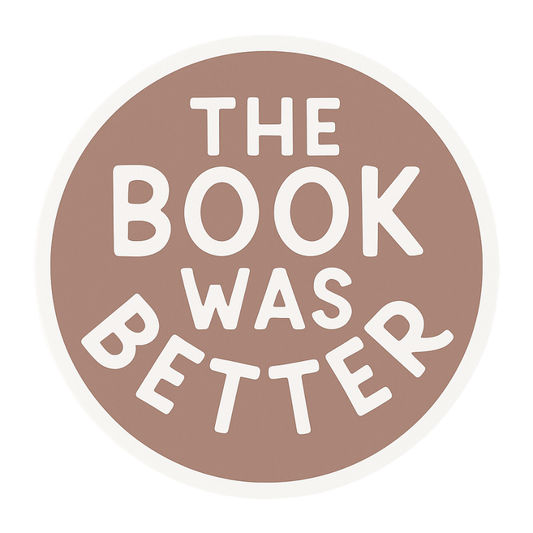 The Book Was Better