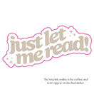 Just Let Me Read
