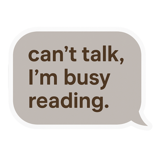 Can't Talk I'm Busy Reading
